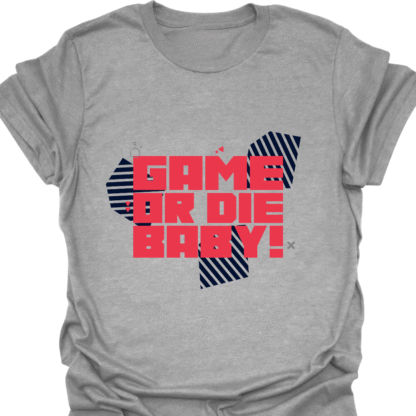 Game Or Die Baby! T-shirt - Image 2