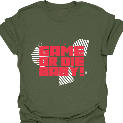 Game Or Die Baby! T-shirt - Image 7