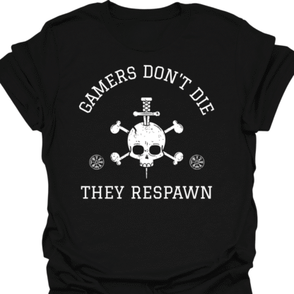 Gamers Don't Die, They Respawn T-Shirt