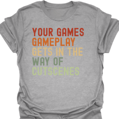 Your Game's Gameplay Gets In The Way Of Cutscenes Retro T-Shirt - Image 2