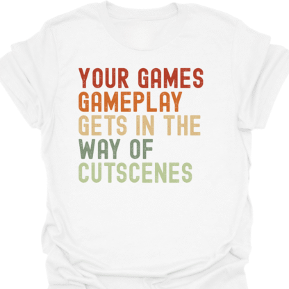 Your Game's Gameplay Gets In The Way Of Cutscenes Retro T-Shirt - Image 3