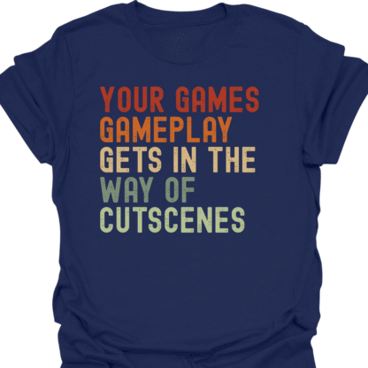 Your Game's Gameplay Gets In The Way Of Cutscenes Retro T-Shirt - Image 5