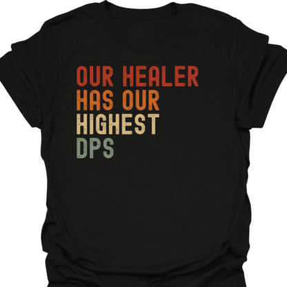 Our Healer Has Our Highest DPS Retro T-Shirt