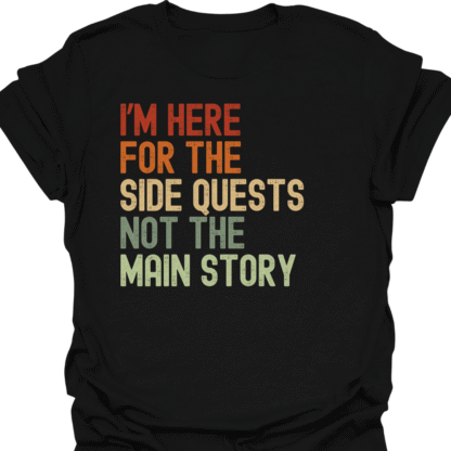 I'm Here For The Side Quests Not The Main Story Retro T-Shirt