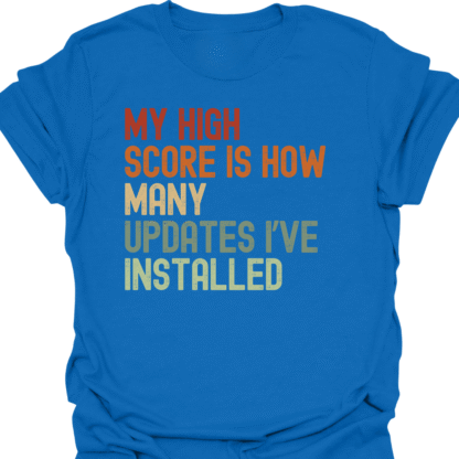 My High Score Is How Many Updates I've Installed Retro  T-Shirt - Image 4