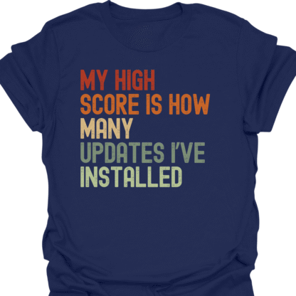 My High Score Is How Many Updates I've Installed Retro  T-Shirt - Image 5