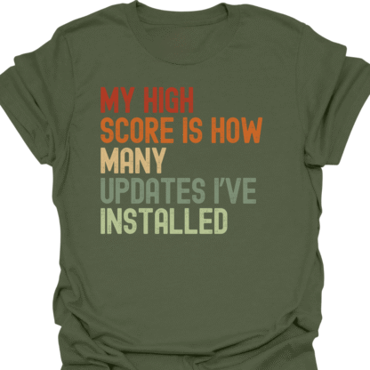 My High Score Is How Many Updates I've Installed Retro  T-Shirt - Image 7