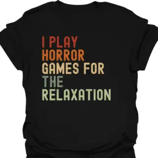 I Play Horror Games For the Relaxation Retro  T-Shirt