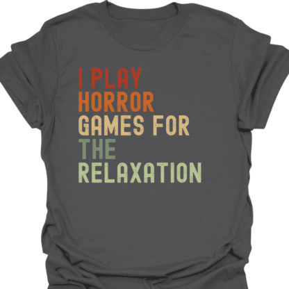 I Play Horror Games For the Relaxation Retro  T-Shirt - Image 6