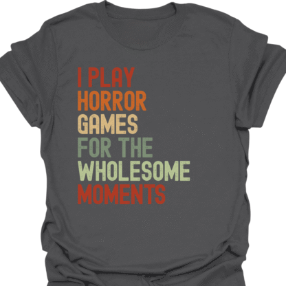 I Play Horror Games For the Wholesome Moments Retro T-Shirt - Image 6