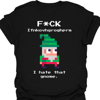 F*CK Ifnkovhgroghprm I Hate That Gnome T-Shirt
