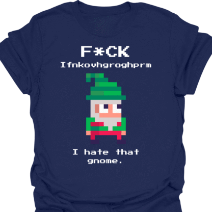F*CK Ifnkovhgroghprm I Hate That Gnome T-Shirt - Image 5