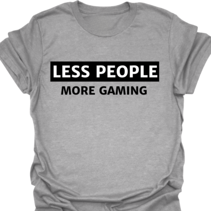 Less People More Gaming T-Shirt - Image 7
