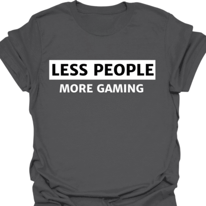 Less People More Gaming T-Shirt - Image 4