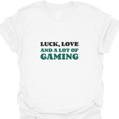 Luck Love And A Lot Of Gaming T-shirt - Image 3