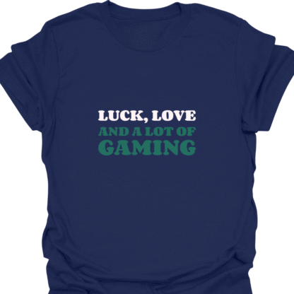 Luck Love And A Lot Of Gaming T-shirt - Image 5
