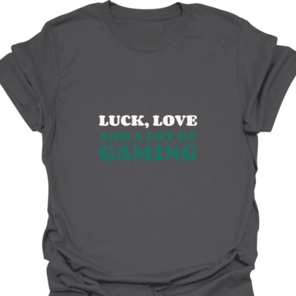 Luck Love And A Lot Of Gaming T-shirt - Image 6