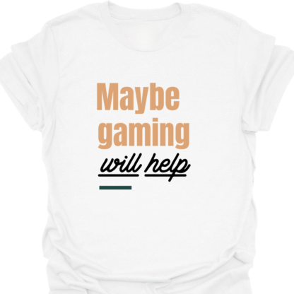 Maybe Gaming Will Help T-shirt - Image 3