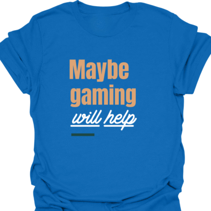 Maybe Gaming Will Help T-shirt - Image 4