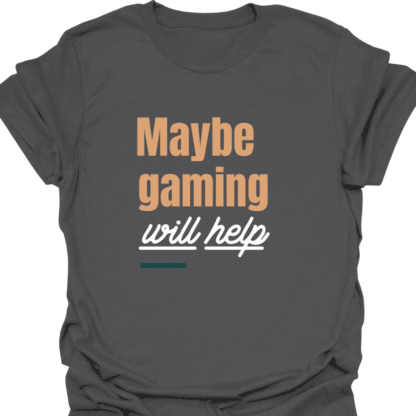 Maybe Gaming Will Help T-shirt - Image 6