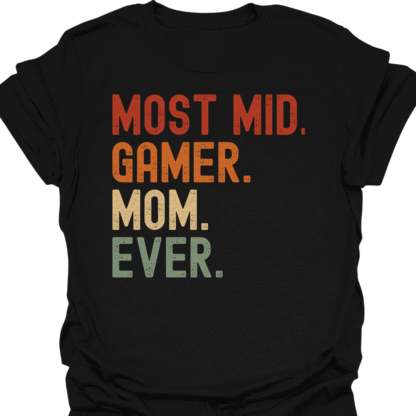 Most Mid. Gamer. Mom. Ever. Retro T-Shirt