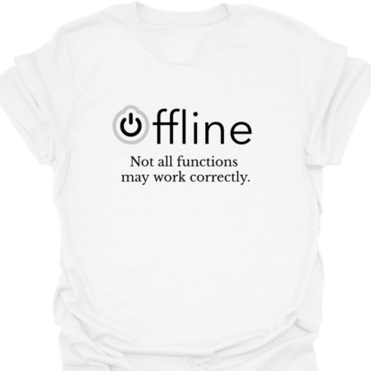 Offline Not All Functions May Work Correctly T-shirt - Image 3