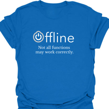 Offline Not All Functions May Work Correctly T-shirt - Image 4