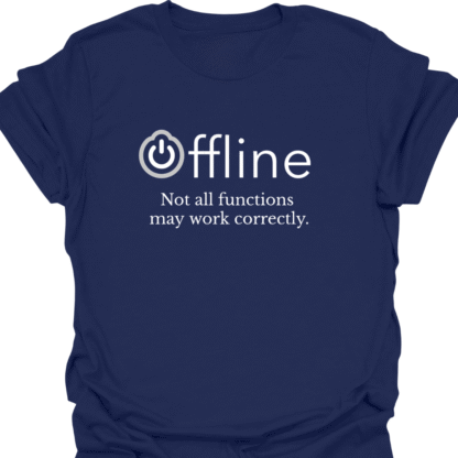 Offline Not All Functions May Work Correctly T-shirt - Image 5