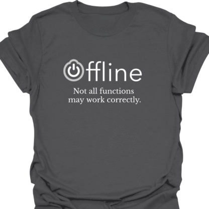 Offline Not All Functions May Work Correctly T-shirt - Image 6