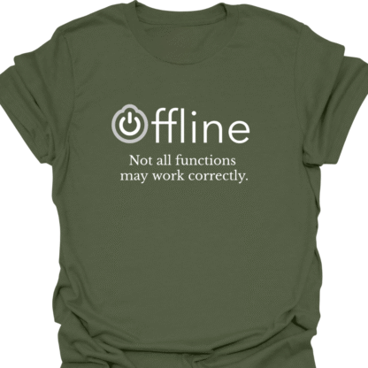 Offline Not All Functions May Work Correctly T-shirt - Image 7