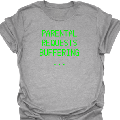Parental Requests Buffering... Green Screen T-Shirt - Image 2