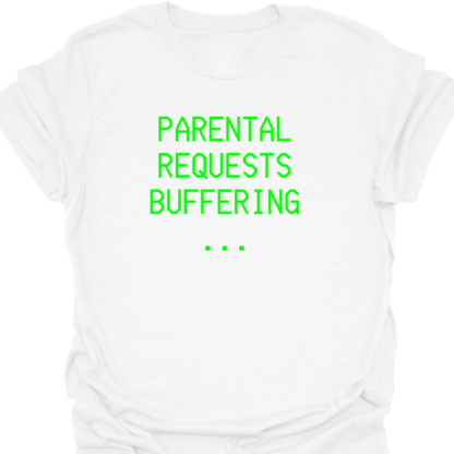 Parental Requests Buffering... Green Screen T-Shirt - Image 3