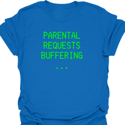Parental Requests Buffering... Green Screen T-Shirt - Image 4