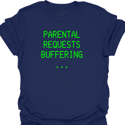 Parental Requests Buffering... Green Screen T-Shirt - Image 5