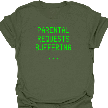 Parental Requests Buffering... Green Screen T-Shirt - Image 7
