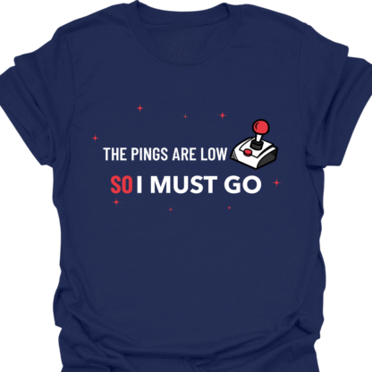Pings Are Low So I Must Go T-shirt - Image 5