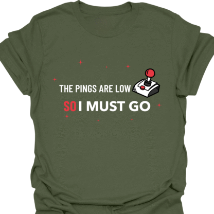 Pings Are Low So I Must Go T-shirt - Image 7