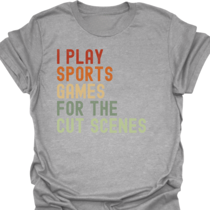 I Play Sport Games For The Cut Scenes Retro T-Shirt - Image 2