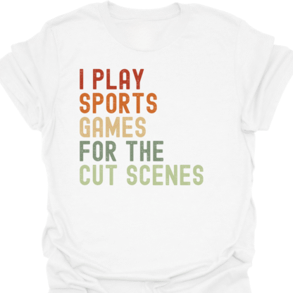 I Play Sport Games For The Cut Scenes Retro T-Shirt - Image 3