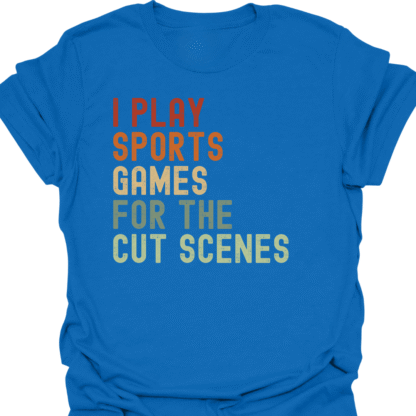 I Play Sport Games For The Cut Scenes Retro T-Shirt - Image 4
