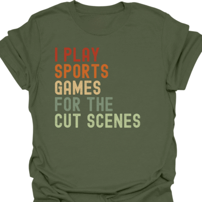I Play Sport Games For The Cut Scenes Retro T-Shirt - Image 7