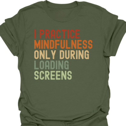 I Practice Mindfulness Only During Loading Screens Retro T-Shirt - Image 7