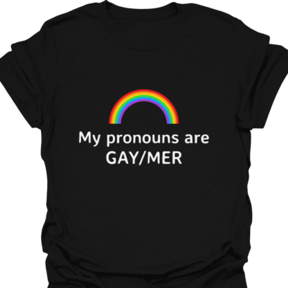 My Pronouns Are GAY/MER T-shirt