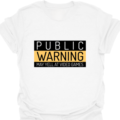 Public Warning May Yell At Video Games T-shirt - Image 3