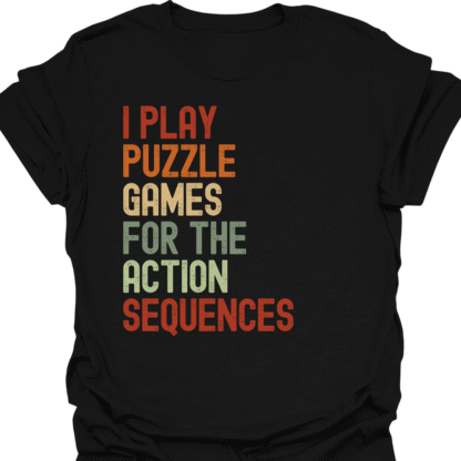 I Play Puzzle Games For The Action Sequences Retro T-Shirt