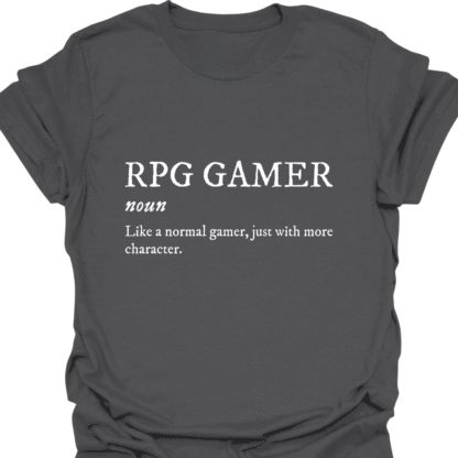 RPG Gamer Like A Normal Gamer, Just With More Character T-shirt - Image 6