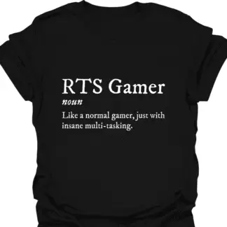 RTS Gamer Like A Normal Gamer Just With Insane Multi-Tasking T-shirt