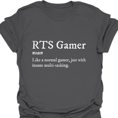 RTS Gamer Like A Normal Gamer Just With Insane Multi-Tasking T-shirt - Image 6