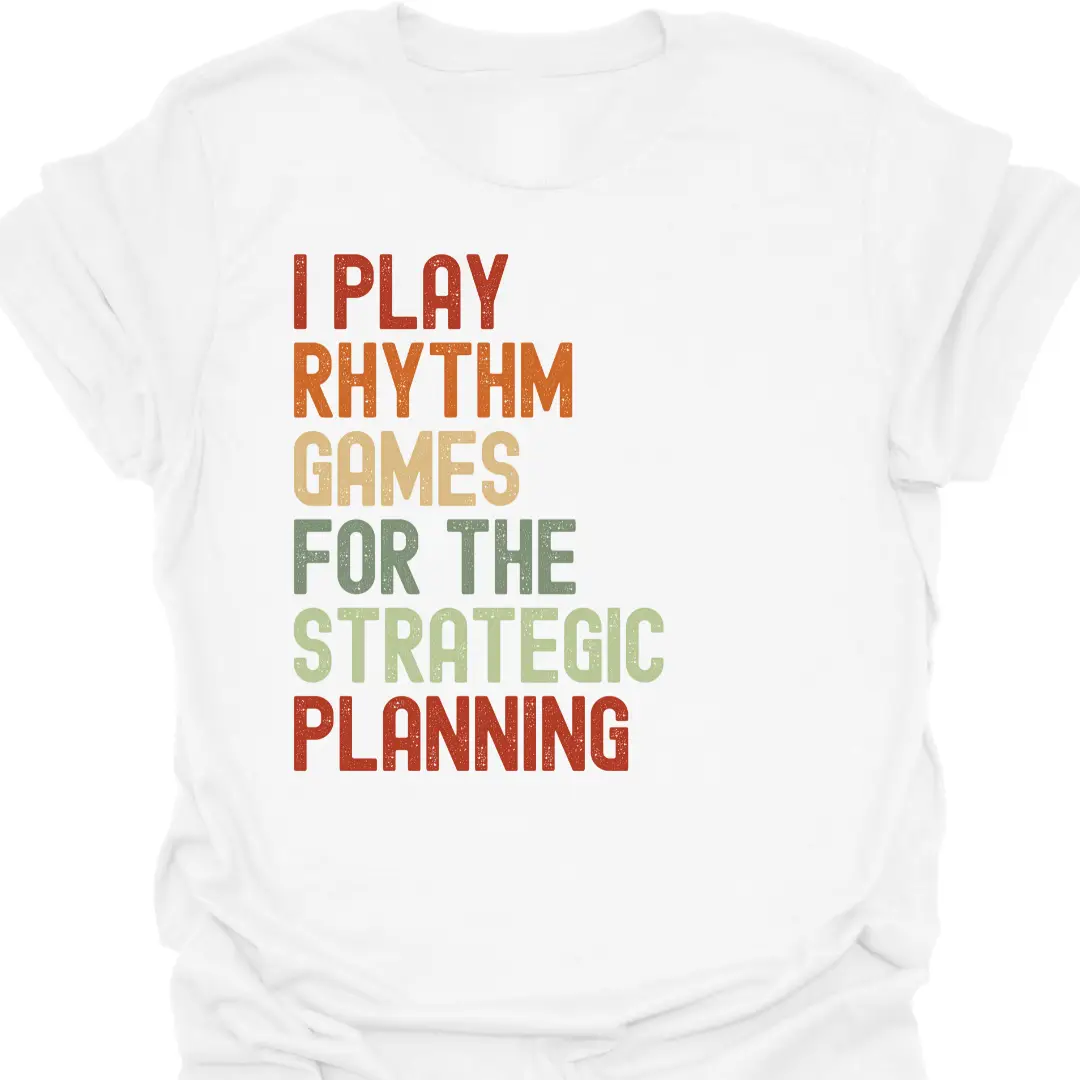 I Play Rhythm Games For The Strategic Planning Retro T-Shirt - Image 3