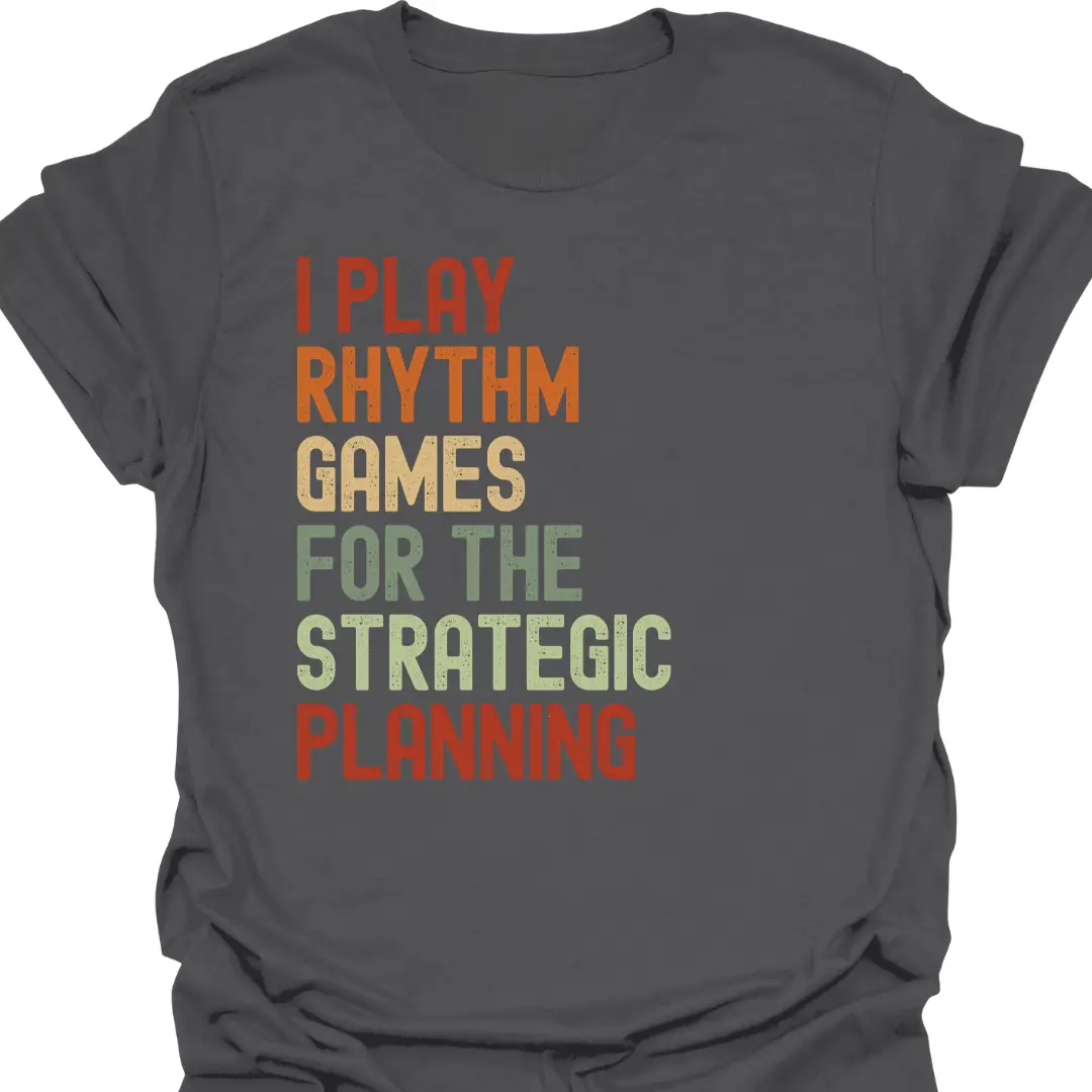I Play Rhythm Games For The Strategic Planning Retro T-Shirt - Image 6